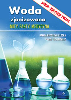 Woda zjonizowana. Mity, fakty, medycyna - Jachimowicz Paweł, Brodecka-Klecha Halina