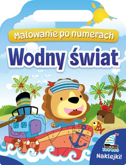 Wodny świat. Malowanie po numerach + naklejki - Opracowanie Zbiorowe