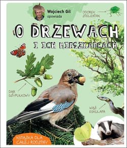 Wojciech Gil opowiada o drzewach i ich mieszkańcach - Wojciech Gil