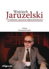 Wojciech Jaruzelski. O realizmie i poczuciu... - (red.) Janik Krzysztof