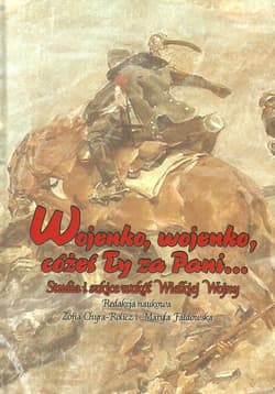 Wojenko wojenko cożeś ty za Pani... Studia i szkice wokół Wielkiej Wojny