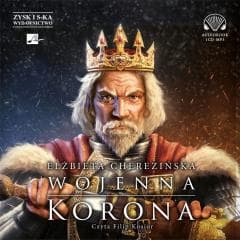 Wojenna korona Audiobook - Elżbieta Cherezińska