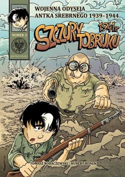 Wojenna odyseja Antka Srebrnego 1939-1944 z3 Szczury Tobruku 1941 r. - Robaczewski Tomasz, Ronek Huber