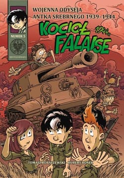 Wojenna odyseja Antka Srebrnego 1939-1944 z5 Kocioł Falaise 1944 r. - Robaczewski Tomasz, Ronek Huber