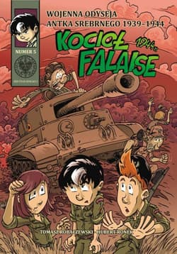 Wojenna odyseja Antka Srebrnego 1939-1944 z5 Kocioł Falaise 1944 r. - Robaczewski Tomasz, Ronek Huber