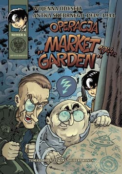 Wojenna odyseja Antka Srebrnego 1939-1944 z6 Operacja „Market Garden” 1944 r. - Robaczewski Tomasz, Ronek Huber