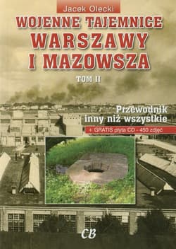 Wojenne tajemnice Warszawy i Mazowsza Tom 2 z płytą CD Przewodnik inny niż wszystkie - Jacek Olecki