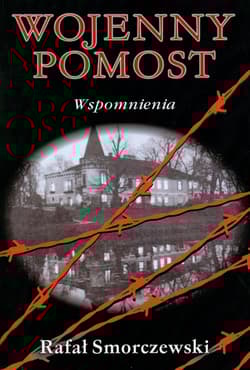Wojenny pomost. Wspomnienia - Rafał Smorczewski