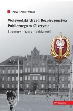 Wojewódzki Urząd Bezpieczeństwa Publicznego w Olsztynie. Struktury - kadry - działalność - Warot Paweł Piotr