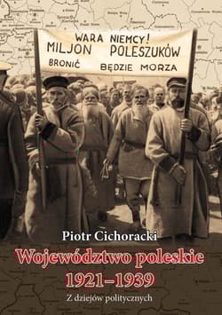 Województwo poleskie 1921-1939 Z dziejów politycznych - Cichoracki Piotr