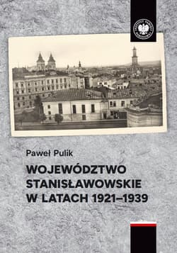 Województwo stanisławowskie w latach 1921-1939 - Pulik Paweł
