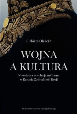 Wojna a kultura Nowożytna rewolucja militarna w Europie Zachodniej i Rosji