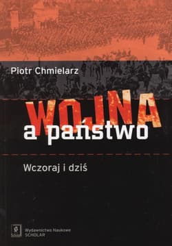 Wojna a państwo Wczoraj i dziś - Piotr Chmielarz