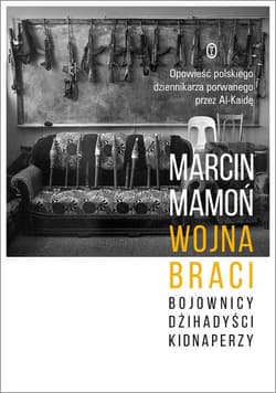 Wojna braci Bojownicy, dżihadyści, kidnaperzy - Marcin Mamoń