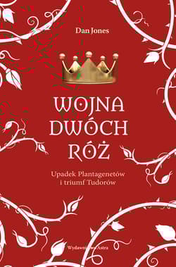 Wojna Dwóch Róż - Dan Jones