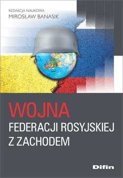 Wojna Federacji Rosyjskiej z Zachodem - Banasik Mirosław