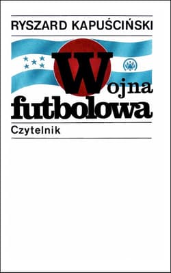 Wojna futbolowa - Ryszard Kapuściński
