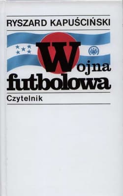 Wojna futbolowa - Ryszard Kapuściński