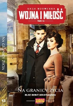 Wojna i miłość Tom 13 Na granicy życia - Berit Kristiansen Else