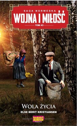 Wojna i Miłość Tom 43 Wola życia