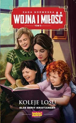 Wojna i miłość Tom 5 Koleje losu - Berit Kristiansen Else
