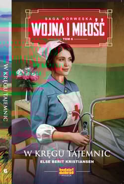 Wojna i miłość Tom 6 W kręgu tajemnic - Berit Kristiansen Else