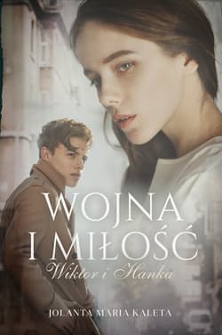 Wojna i miłość. Wiktor i Hanka - ebook - Jolanta Maria Kaleta