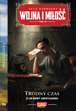 Wojna i miłośćTom 16 Trudny czas