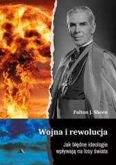 Wojna i rewolucja. Jak błędne ideologie wpływają.. - Fulton Sheen