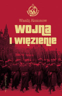Wojna i więzienie. Saga moskiewska tom 2 - ebook - Aksionow Wasilij