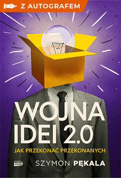 Wojna Idei 2.0. Jak przekonać przekonanych? - książka z autografem - Szymon Pękala