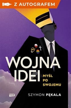 Wojna Idei. Myśl po swojemu z autografem - Szymon Pękala