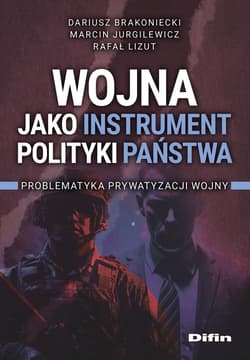 Wojna jako instrument polityki państwa - Brakoniecki Dariusz Jurgilewicz Marcin Lizut Rafa