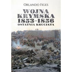 Wojna krymska 1853-1856 Ostatnia krucjata - Orlando Figes