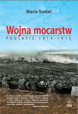 Wojna mocarstw Podlasie 1914-1915 - Marcin Tomkiel