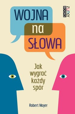 Wojna na słowa Jak wygrać każdy spór - Robert Mayer