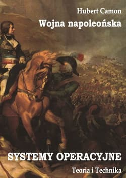 Wojna napoleońska. Systemy operacyjne. Teoria i praktyka - Hubert Camon