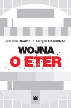 Wojna o eter - Ligarski Sebastian, Grzegorz Majchrzak