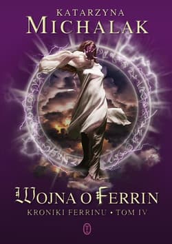 Wojna o Ferrin. Kroniki Ferrinu. Tom 4 - Katarzyna Michalak