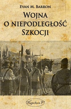 Wojna o niepodległość Szkocji - Barron Evan M.