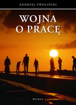 Wojna o pracę Wyzwania współczesnego rynku pracy