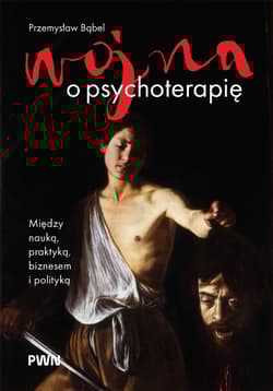 Wojna o psychoterapię. Między nauką, praktyką, biznesem i polityką - Bąbel Przemysław