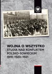 Wojna o wszystko. Studia nad konfliktem... - Aleksander Smoliński, Benken Przemysław, Marek Ko