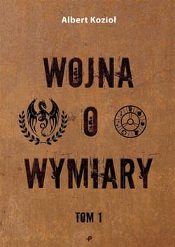 Wojna o wymiary. Tom 1 - Albert Kozioł