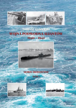 Wojna podwodna Aliantów 1940-1942. Morze Śródziemne. Tom 1 - Kasperski Tadeusz