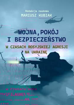 Wojna, pokój i bezpieczeństwo w czasach... - Kubiak Mariusz