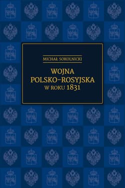 Wojna polsko-rosyjska w roku 1831 - Michał  Sokolnicki