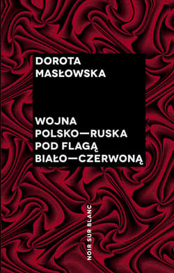 Wojna polsko-ruska pod flagą biało-czerwoną - ebook - Dorota Masłowska