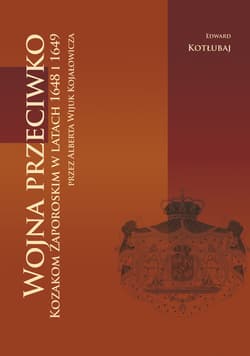 Wojna przeciwko Kozakom Zaporoskim w latach 1648 i 1649 przez Alberta Wijuk Kojałowicza
