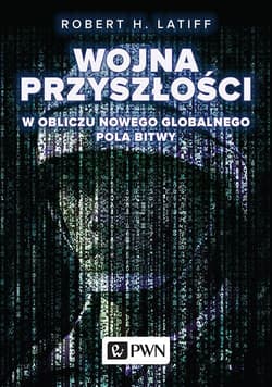 Wojna przyszłości W obliczu nowego globalnego pola bitwy - Latiff Robert H.